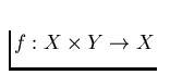 $f: X \times Y
\to X$