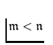 $\mathfrak m < \mathfrak n$