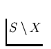 $S \setminus X$