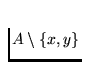 $A
\setminus \{x,y\}$