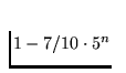 $1-7/10\cdot
5^n$