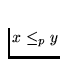 $x \le_p y$