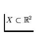 $X \subset \Bbb R^2$