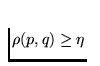 $\rho (p,q) \ge \eta$