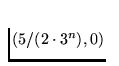 $(5/(2\cdot 3^n),0)$