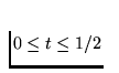 $0\le t \le 1/2$