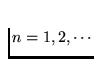 $n=1,2,\cdots$